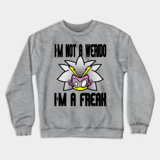 i'm not a weirdo i'm a freak Crewneck Sweatshirt